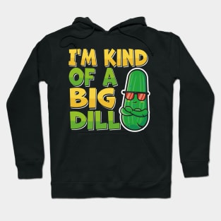 I'm kind of a big dill Funny Pickle Cucumber lovers Hoodie